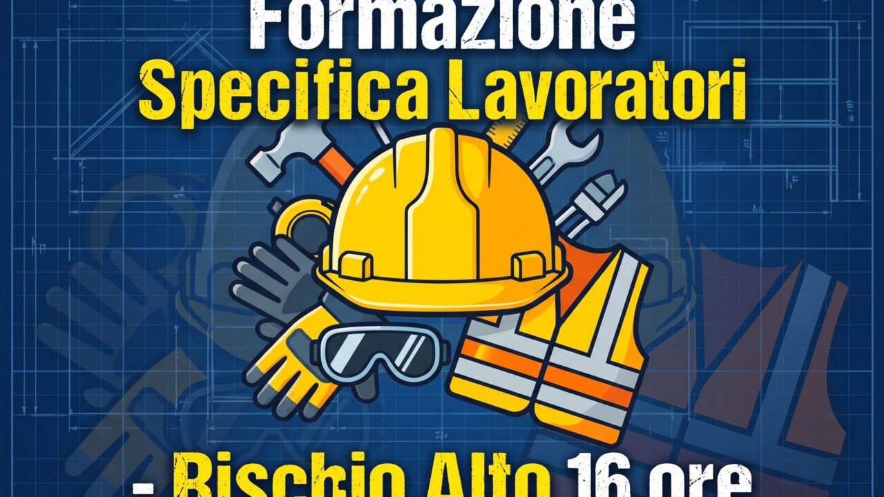 Formazione Specifica Lavoratori – Rischio Alto